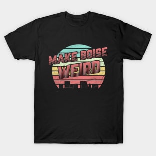 Make Boise Weird T-Shirt